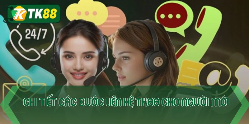 Chi tiết các bước liên hệ TK88 cho người mới