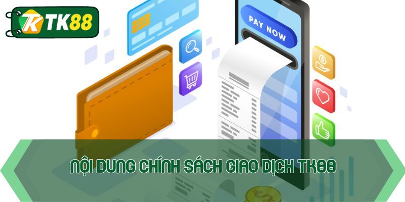 Nội dung chính sách giao dịch TK88 cho hội viên