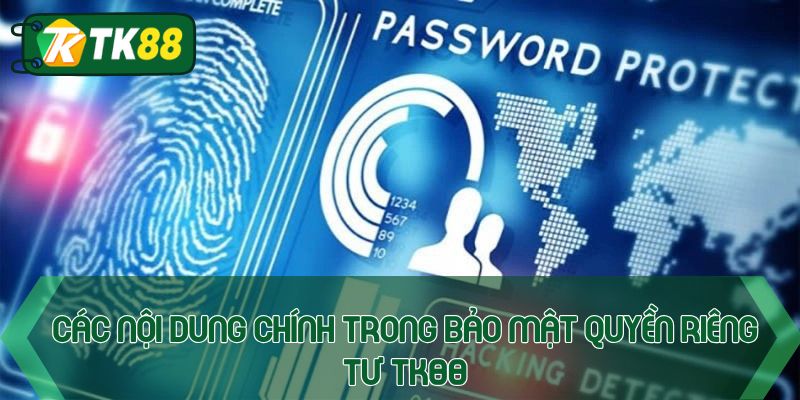 Các nội dung chính trong bảo mật quyền riêng tư TK88