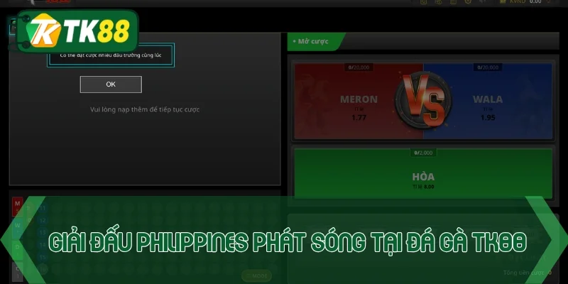 Hội viên có thể xem giải đấu Philippines tại đá gà TK88