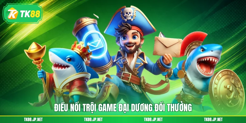 Điều nổi trội game đại dương đổi thưởng