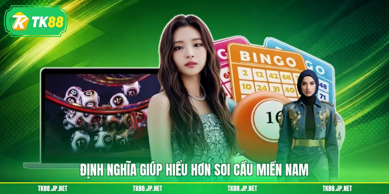 Định nghĩa giúp hiểu hơn soi cầu miền Nam