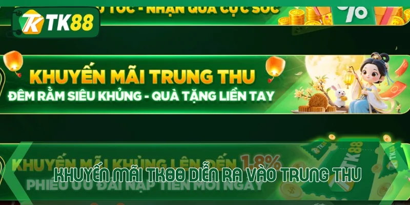 Khuyến mãi TK88 diễn ra vào ngày rằm Trung Thu