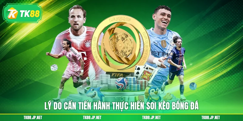 Lý do cần tiến hành thực hiến soi kèo bóng đá