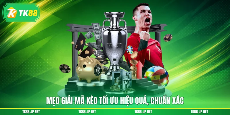 Mẹo giải mã kèo tối ưu hiệu quả, chuẩn xác