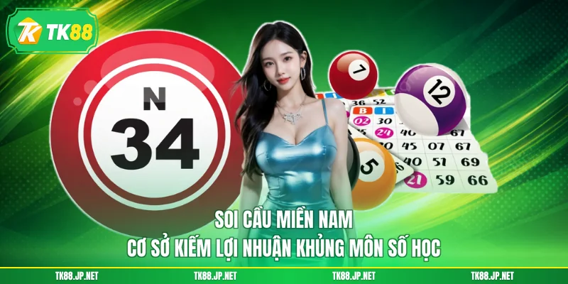 Soi Cầu Miền Nam - Cơ Sở Kiếm Lợi Nhuận Khủng Môn Số Học