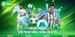 Chơi Kèo Thẻ Phạt - Cược Phụ Dễ Trúng, Thưởng Lớn Về Tay