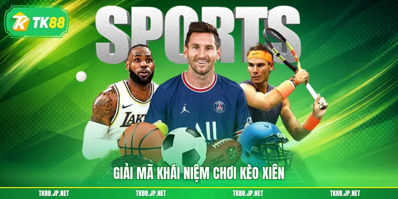 Giải mã khái niệm chơi kèo xiên
