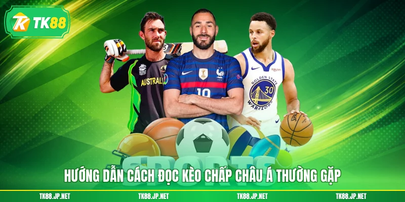 Hướng dẫn cách đọc kèo chấp châu Á thường gặp