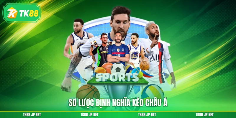 Sơ lược định nghĩa kèo châu Á