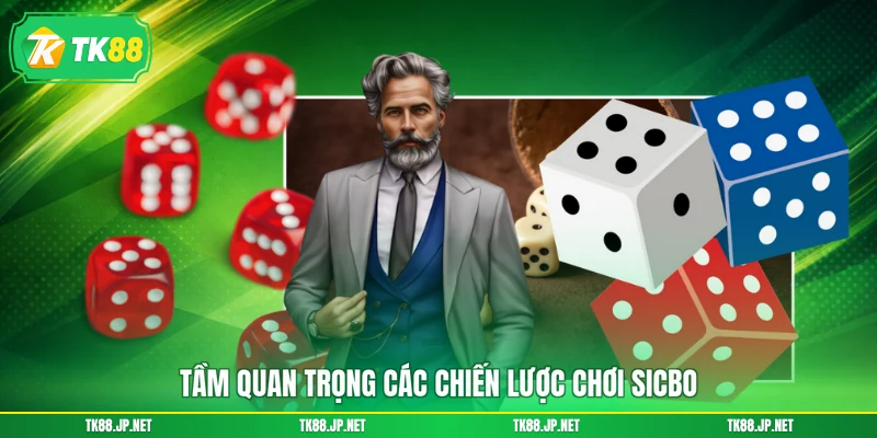 Tầm quan trọng các chiến lược chơi Sicbo