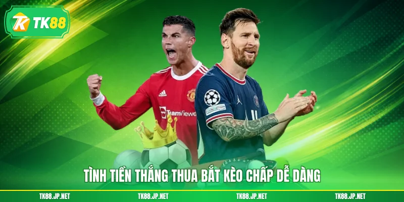 Tính tiền thắng thua bắt kèo chấp dễ dàng