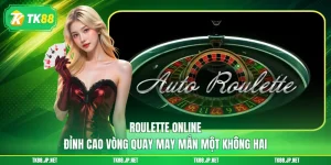 Roulette Online - Đỉnh Cao Vòng Quay May Mắn Một Không Hai